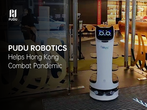 Pudu Robotics Helps Hong Kong Combat Covid-19 Pandemic