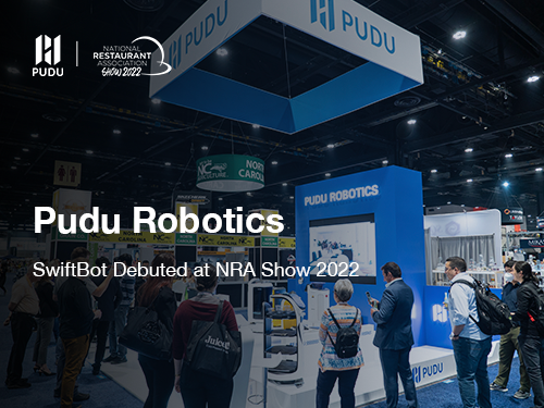 SwiftBot from Pudu Robotics Makes International Debut at National Restaurant Association Show 2022